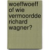 Woeffwoeff of wie vermoordde Richard Wagner? by Themerson