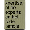 Xpertise, of De experts en het rode lampje by Polet
