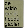 De wilde eend; Hedda Gabler door H. Ibsen