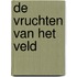 De vruchten van het veld