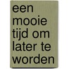 Een mooie tijd om later te worden by Buddingh