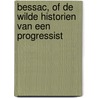 Bessac, of De wilde historien van een progressist door Verstraete