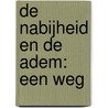 De nabijheid en de adem: een weg by Tophoff