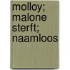 Molloy; Malone sterft; Naamloos door Beckett