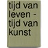 Tijd van leven - tijd van kunst
