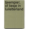 Tjeempie!, of Liesje in Luiletterland by R. Kampurt