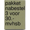 Pakket nabestel 3 voor 30.- MvhSB door Onbekend