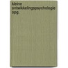Kleine ontwikkelingspsychologie opg. by Kohnstamm