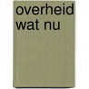 Overheid wat nu door J.M.J. Baaijens