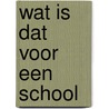 Wat is dat voor een school door Jos Ahlers