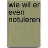 Wie wil er even notuleren by Peter Nederhoed