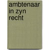 Ambtenaar in zyn recht door Sikkes