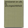 Pensioenen en uitk. by arb.ongeschiktheid door Kohl