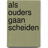 Als ouders gaan scheiden by Erle Stanley Gardner