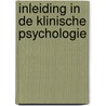 Inleiding in de klinische psychologie by Marijke Howeler