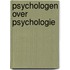 Psychologen over psychologie