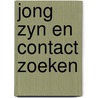 Jong zyn en contact zoeken door Straver