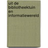 Uit de bibliotheektuin en informatiewereld door Onbekend