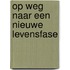 Op weg naar een nieuwe levensfase
