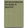 Behavioristische revolutie in psychol. door Jan Sanders