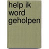 Help ik word geholpen by Unknown