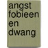 Angst fobieen en dwang