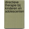 Directieve therapie bij kinderen en adolescenten by Kees Hoogduin