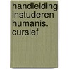 Handleiding instuderen humanis. cursief by Ulrich Meister