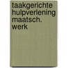 Taakgerichte hulpverlening maatsch. werk door Nel Jagt