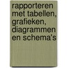 Rapporteren met tabellen, grafieken, diagrammen en schema's door P. Nederhoed