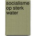 Socialisme op sterk water