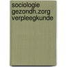 Sociologie gezondh.zorg verpleegkunde door Keukens