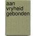 Aan vryheid gebonden