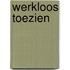 Werkloos toezien