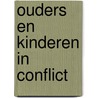 Ouders en kinderen in conflict door Juliaan van Acker