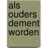 Als ouders dement worden door Marinus van den Berg