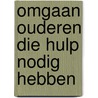 Omgaan ouderen die hulp nodig hebben door Valkenberg