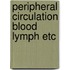 Peripheral circulation blood lymph etc