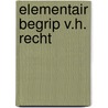Elementair begrip v.h. recht by Glastra Loon