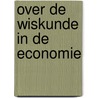 Over de wiskunde in de economie by Vermaat