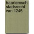 Haarlemsch stadsrecht van 1245