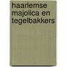 Haarlemse majolica en tegelbakkers door Korf