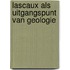 Lascaux als uitgangspunt van geologie