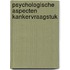 Psychologische aspecten kankervraagstuk