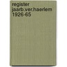 Register jaarb.ver.haerlem 1926-65 door Andriessen