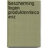 Bescherming tegen produktenrisico enz