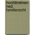 Hoofdtrekken ned. familierecht