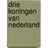 Drie koningen van nederland