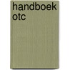 Handboek otc by Unknown
