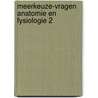 Meerkeuze-vragen anatomie en fysiologie 2 door Voogd